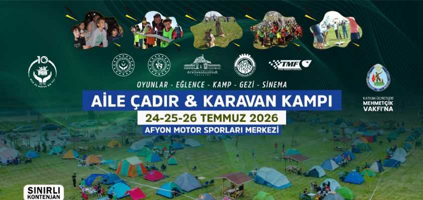 AİLE ÇADIR VE KARAVAN KAMPI BAŞLIYOR