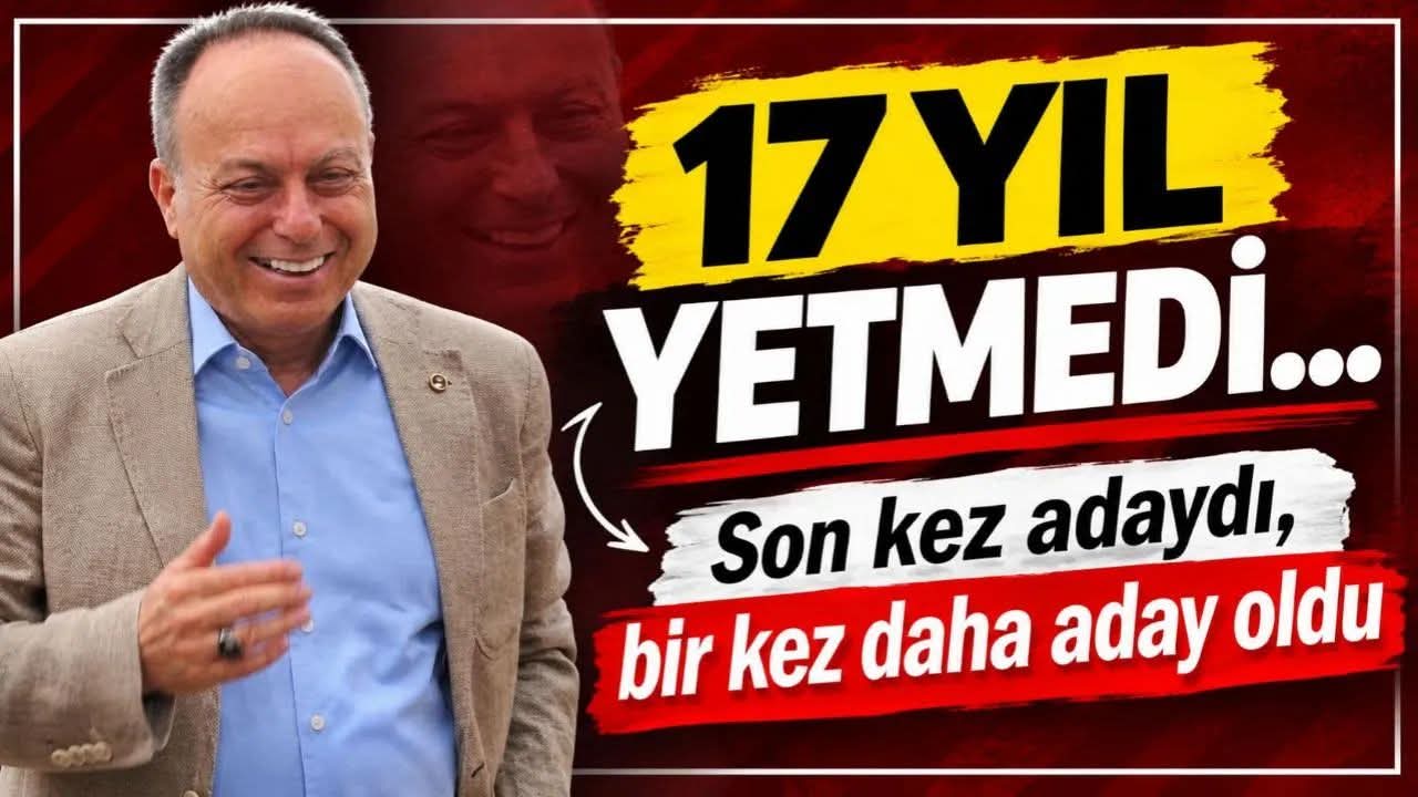 17 yıl yetmedi…Son Kez Adaydı, Bir Kez Daha Aday Oldu